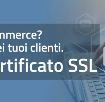 Certificati SSL: cosa sono e perché devi attivarli se hai un sito e-commerce