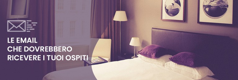 Email Marketing Per Hotel: le Email che dovrebbero ricevere i tuoi ospiti