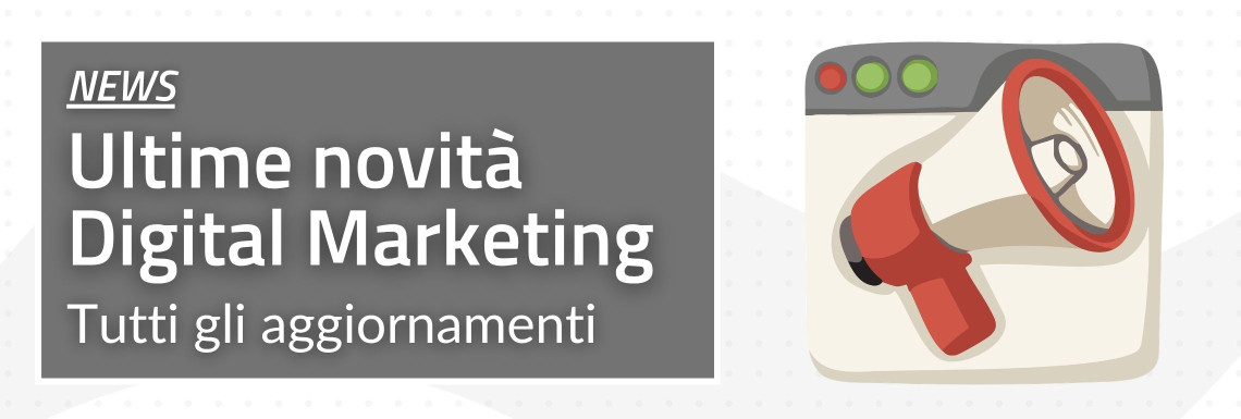 Le novità di digital marketing per prepararsi ai prossimi mesi